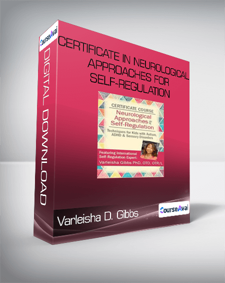 Certificate in Neurological Approaches for Self-Regulation from Varleisha D. Gibbs