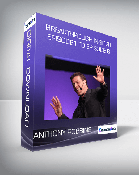 Anthony Robbins - Breakthrough Insider Episode1 to Episode 6