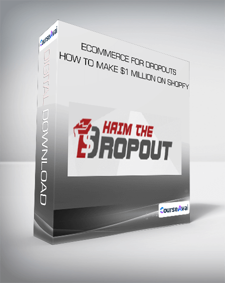 ECommerce for Dropouts - How To Make $1 Million On Shopify