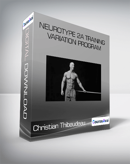 Christian Thibaudeau - Neurotype 2A Training variation program