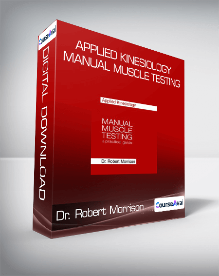 Dr. Robert Morrison - Applied Kinesiology Manual Muscle Testing