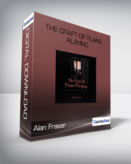 Alan Fraser - The Craft of Plano Playing