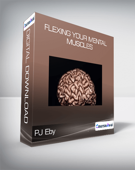 PJ Eby - Flexing Your Mental Muscles