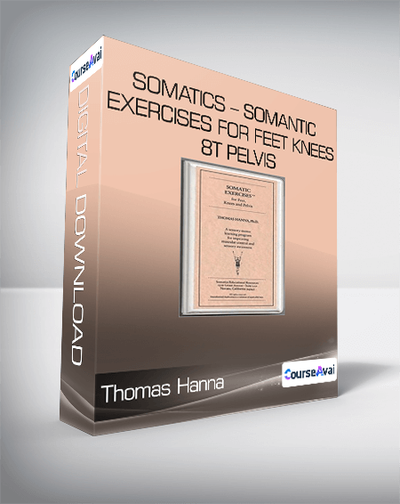 Thomas Hanna - Somatics - Somantic Exercises for Feet Knees 8t Pelvis