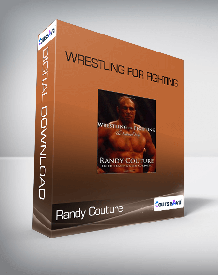 Randy Couture - Wrestling for Fighting