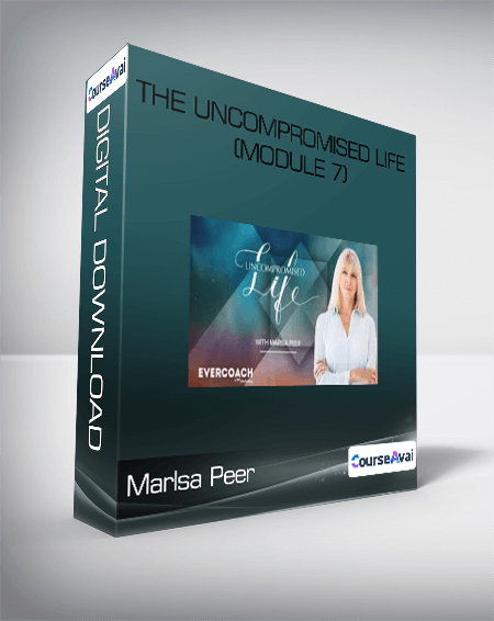 Marlsa Peer - The Uncompromised Life (Module 7)