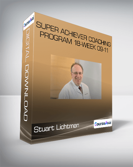 Stuart Lichtman - Super Achiever Coaching Program 18-Week 09-11