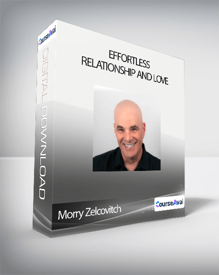 Morry Zelcovitch - Effortless Relationship and Love