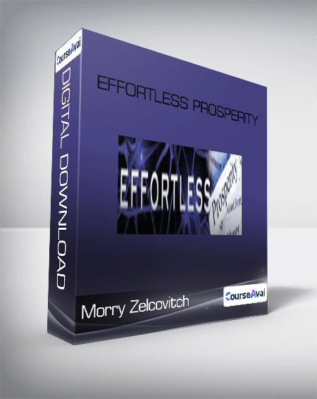 Morry Zelcovitch - Effortless Prosperity