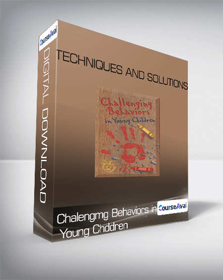 Chalengmg Behaviors in Young Chddren: Techniques and Solutions