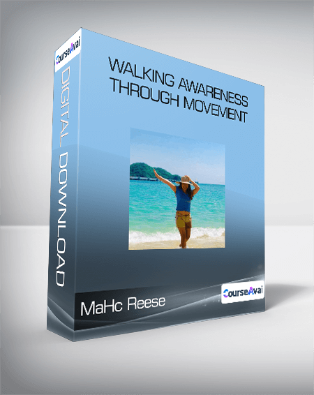 Walking Awareness Through Movement-MaHc Reese