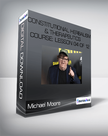 Michael Moore - Constitutional Herbalism & Therapeutics course: Lesson 04 of 12