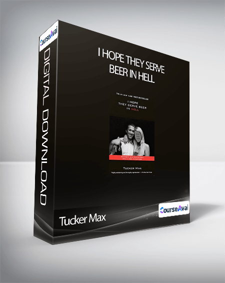 Tucker Max - I Hope They Serve Beer In Hell