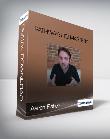 Aaron Fisher - Pathways to Mastery