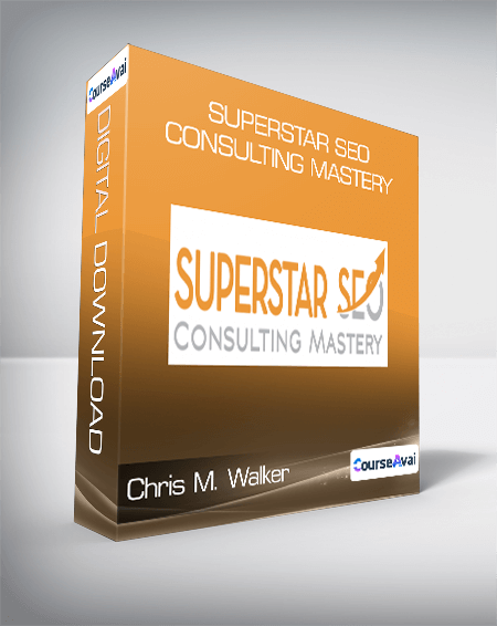 Chris M. Walker - Superstar SEO Consulting Mastery