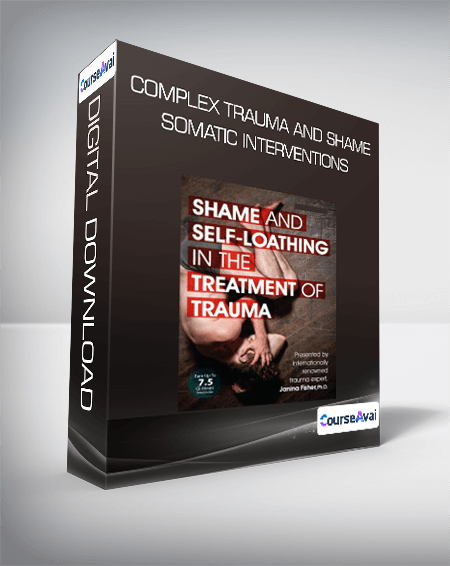 Complex Trauma and Shame - Somatic Interventions