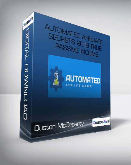 Duston McGroarty - Automated Affiliate Secrets 2019 True Passive Income