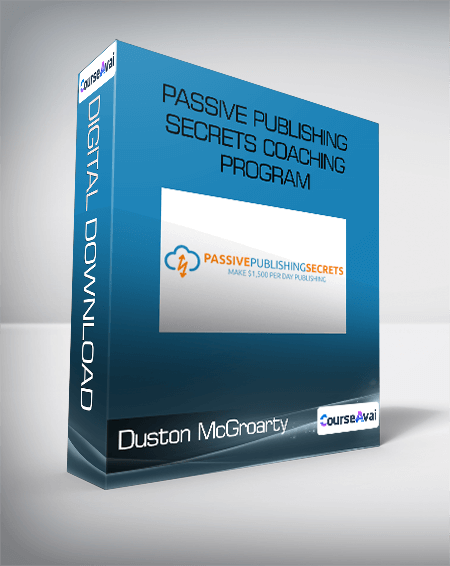 Duston McGroarty - Passive Publishing Secrets Coaching Program