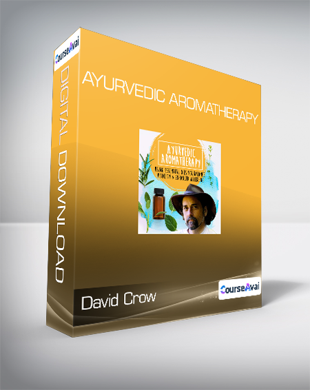 David Crow - Ayurvedic Aromatherapy