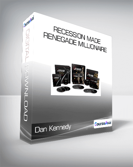 Dan Kennedy - Recession Made Renegade Millionaire