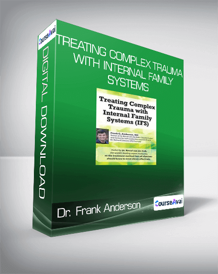 Dr. Frank Anderson - Treating Complex Trauma with Internal Family Systems