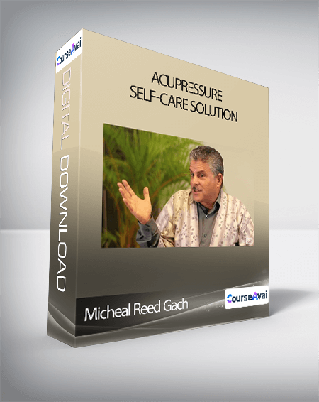 Micheal Reed Gach - Acupressure Self-Care Solution