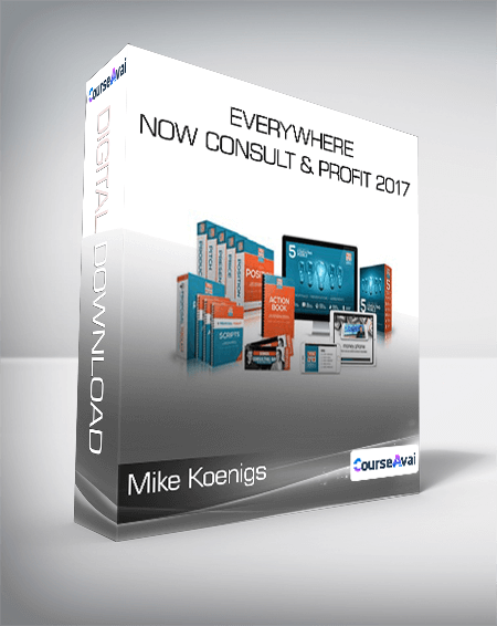 Mike Koenigs - Everywhere Now Consult & Profit 2017