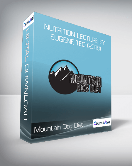 Mountain Dog Diet - Nutrition Lecture by Eugene Teo (2018)