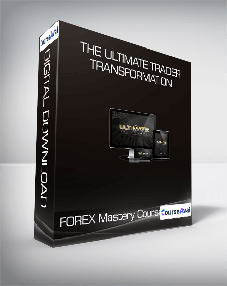 The Ultimate Trader Transformation - FOREX Mastery Course