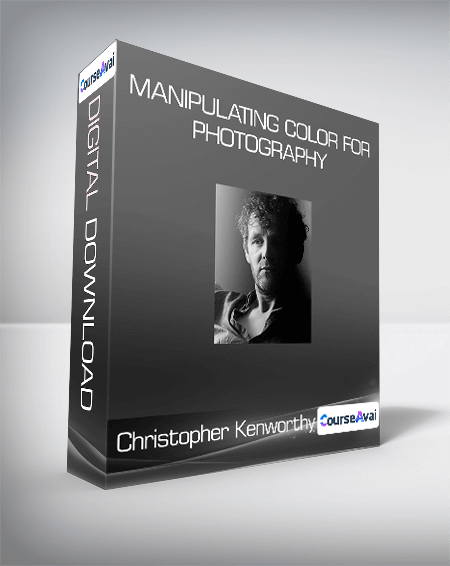 Christopher Kenworthy - Manipulating Color for Photography