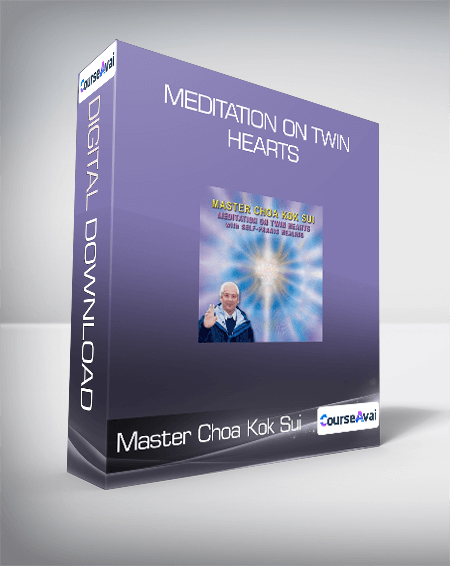 Master Choa Kok Sui - Meditation on Twin Hearts
