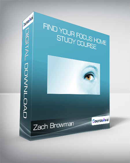 Zach Browman - Find Your Focus Home Study Course