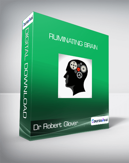 Dr Robert Glover - Ruminating Brain