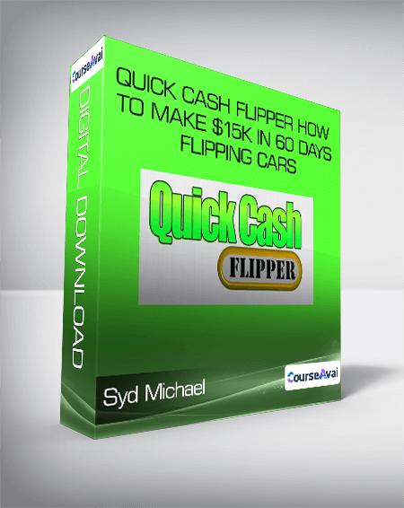 Syd Michael - Quick Cash Flipper How to Make $15k in 60 Days Flipping Cars