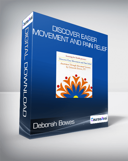 Deborah Bowes - Discover Easier Movement and Pain Relief