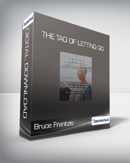 Bruce Frantzis - The Tao of Letting Go