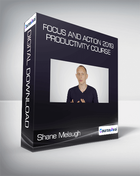 Focus and Action 2019 - Productivity course by Shane Melaugh