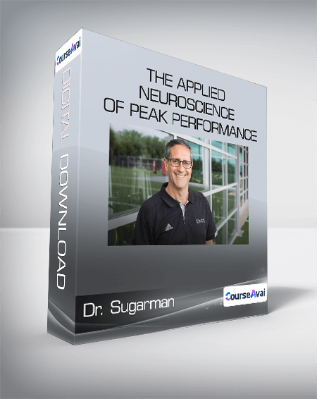 Dr. Sugarman - The Applied Neuroscience of Peak Performance