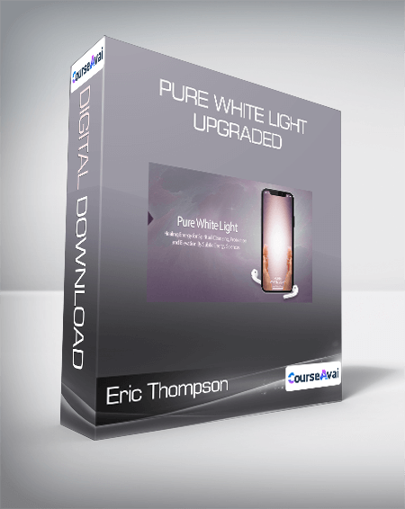 Eric Thompson - Pure White Light UPGRADED