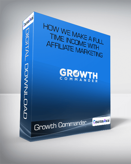 Growth Commander Ultimate v2.0 - How We Make a Full Time Income With Affiliate Marketing