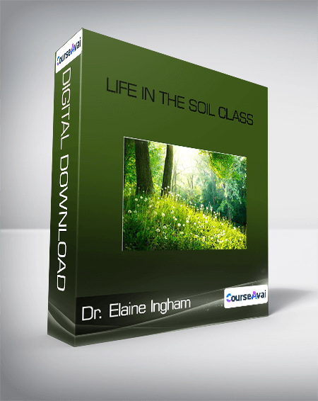 Dr. Elaine Ingham - Life In The Soil Class