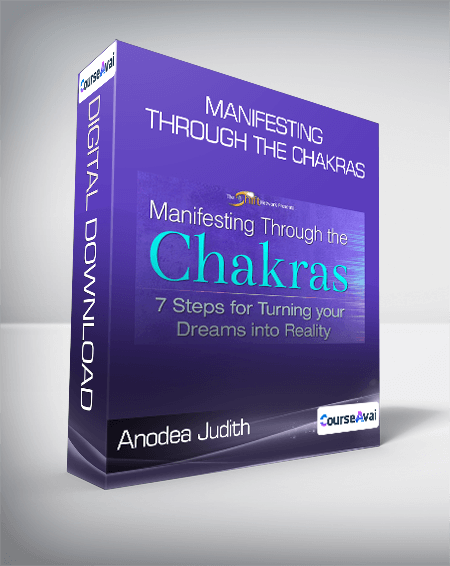 Anodea Judith - Manifesting Through the Chakras