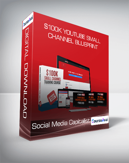 Social Media Capitalist - $100K Youtube Small Channel Blueprint