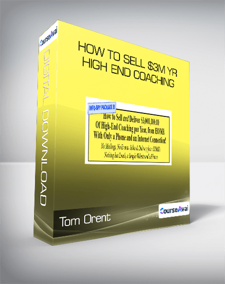 Tom Orent - How to Sell $3M yr High End Coaching