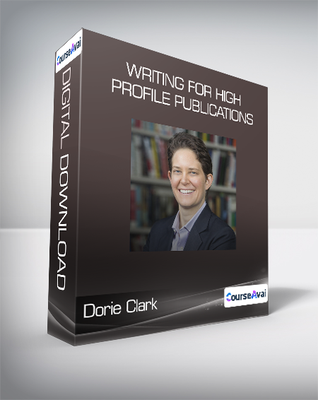 Dorie Clark - Writing for High Profile Publications