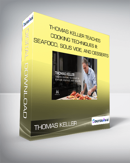 Thomas Keller Teaches Cooking Techniques III: Seafood