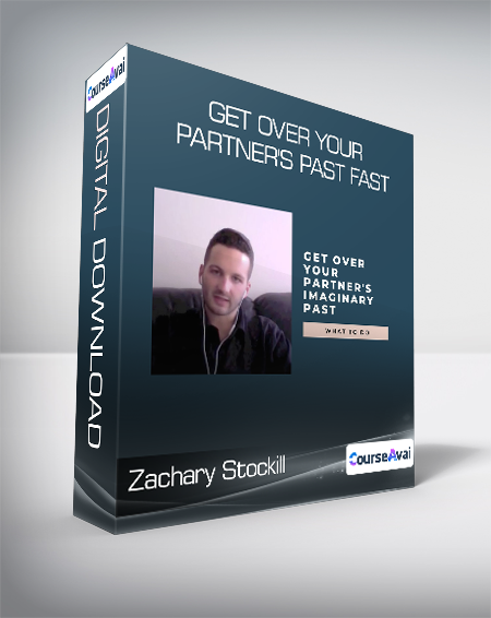 Zachary Stockill - Get Over Your Partner's Past Fast