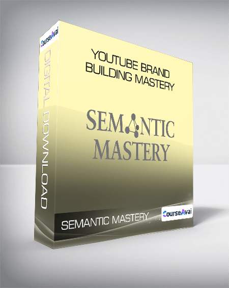 Semantic Mastery - YouTube Brand Building Mastery