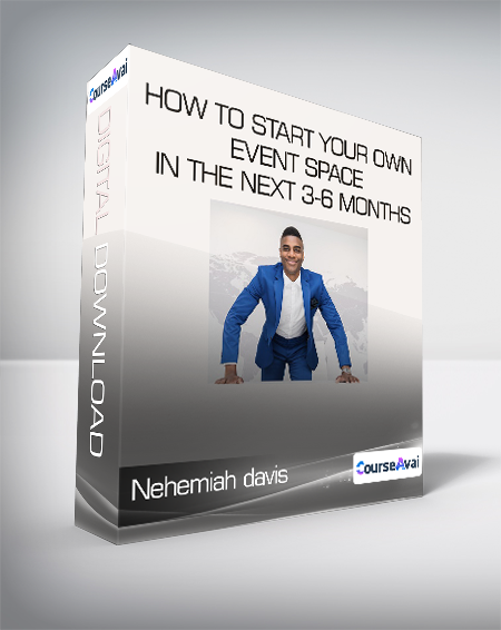 Nehemiah davis - How to start your own event space in the next 3-6 months