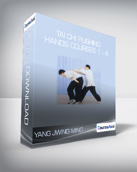 Yang Jwing Ming - Tai Chi Pushing Hands Courses 1 - 4